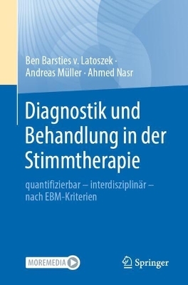 Diagnostik und Behandlung in der Stimmtherapie - Ben Barsties von Latoszek, Andreas Müller, Ahmed Nasr