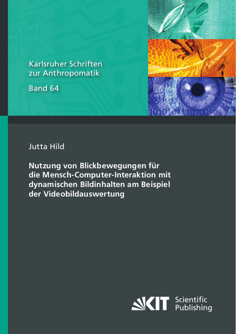 Nutzung von Blickbewegungen für die Mensch-Computer-Interaktion mit dynamischen Bildinhalten am Beispiel der Videobildauswertung - Jutta Hild