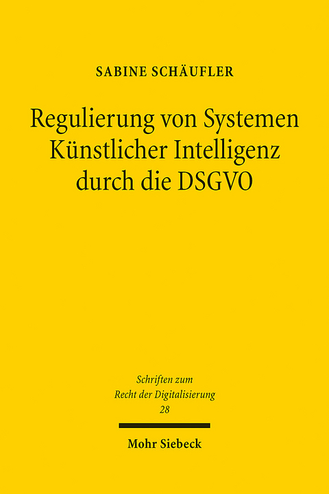 Regulierung von Systemen Künstlicher Intelligenz durch die DSGVO - Sabine Schäufler