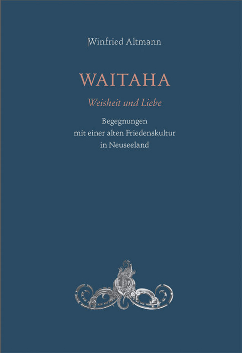 Waitaha - Weisheit und Liebe - Winfried Altmann
