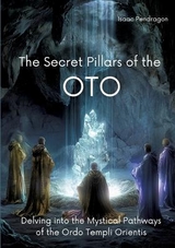 The Secret Pillars of the OTO - Isaac Pendragon