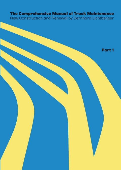 The Comprehensive Manual of Track Maintenance VOLUME 1 - Bernhard Lichtberger
