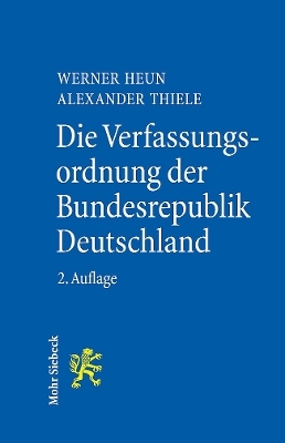 Die Verfassungsordnung der Bundesrepublik Deutschland - Werner Heun; Alexander Thiele