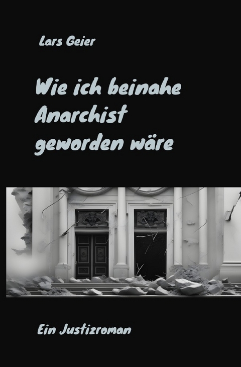 Wie ich beinahe Anarchist geworden wäre - Lars Geier