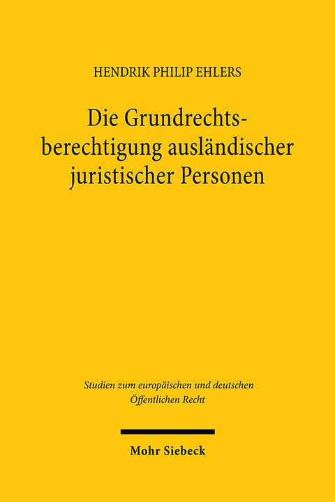 Die Grundrechtsberechtigung ausländischer juristischer Personen - Hendrik Philip Ehlers