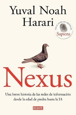 Nexus: Una breve historia de las redes de información desde la edad de piedra ha sta la IA / Nexus: A Brief History of Information Networks from the Stone Age - Yuval Noah Harari