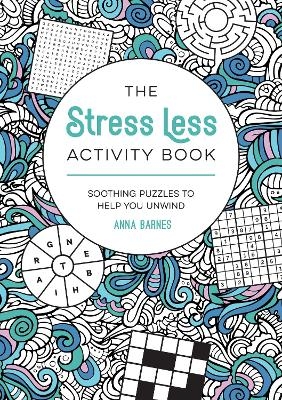 The Stress Less Activity Book - Anna Barnes