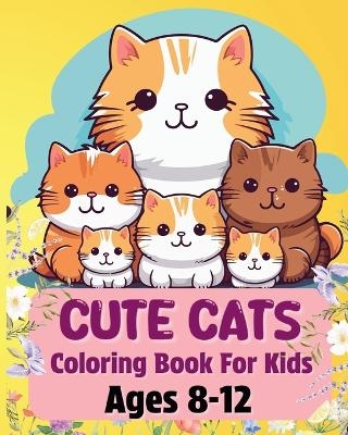 Cute Cats Coloring Book For Kids Ages 8-12 - Sara McMihaela