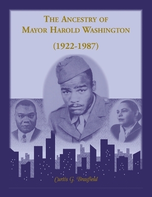 The Ancestry of Mayor Harold Washington (1922-1987) - Curtis Brasfield