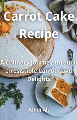 Carrot Cake Recipe - Mhdi Ali