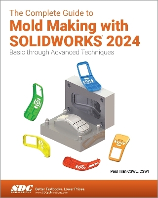 The Complete Guide to Mold Making with SOLIDWORKS 2024 - Paul Tran