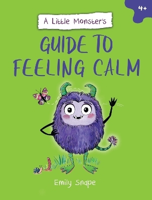 A Little Monster’s Guide to Feeling Calm - Emily Snape