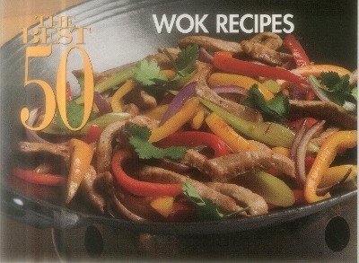 The Best 50 Wok Recipes -  Bristol Publishing Staff