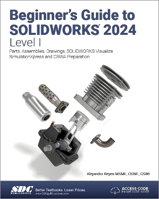 Beginner's Guide to SOLIDWORKS 2024 - Level I - Alejandro Reyes