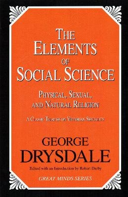 The Elements of Social Science - George Drysdale