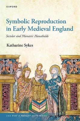 Symbolic Reproduction in Early Medieval England - Katharine Sykes