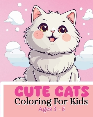Cute Cats Coloring Book For Kids Ages 3-5 - Sara McMihaela