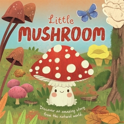Little Mushroom -  Autumn Publishing