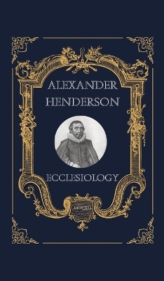 Ecclesiology - Alexander Henderson