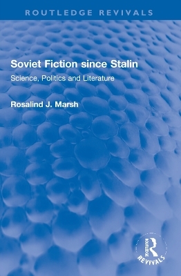 Soviet Fiction since Stalin - Rosalind J. Marsh