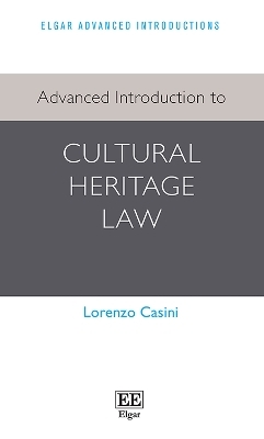 Advanced Introduction to Cultural Heritage Law - Lorenzo Casini