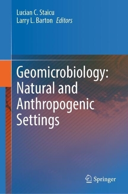 Geomicrobiology: Natural and Anthropogenic Settings - 