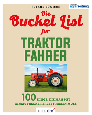 Die Bucket List für Traktor Fahrer - Roland Löwisch