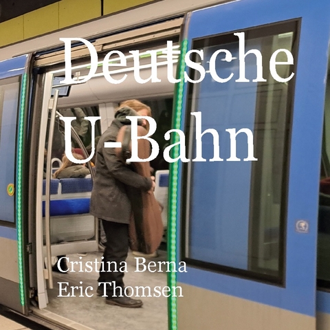 Deutsche U-Bahn - Cristina Berna, Eric Thomsen