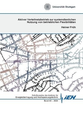 Aktiver Verteilnetzbetrieb zur systemdienlichen Nutzung von betrieblichen Flexibilitäten - Heiner Früh