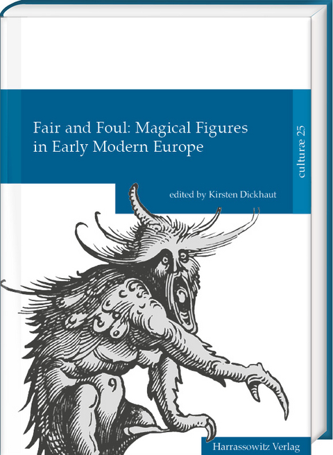 Fair and Foul: Magical Figures in Early Modern Europe - 