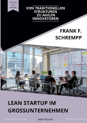 Lean Startup im Grossunternehmen - Frank F. Schrempp