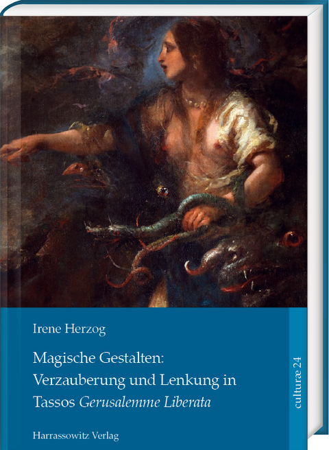 Magische Gestalten: Verzauberung und Lenkung in Tassos <i>Gerusalemme Liberata</i> - Irene Herzog