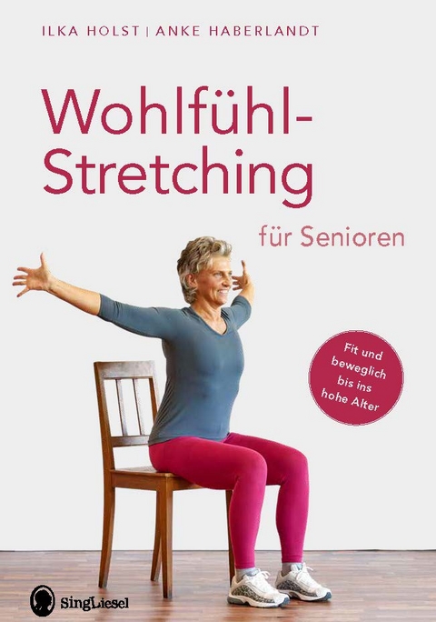 Wohlfühl-Stretching für Senioren - Ilka Holst, Anke Haberlandt