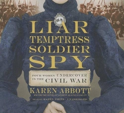 Liar, Temptress, Soldier, Spy - Karen Abbott