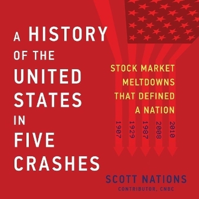 A History of the United States in Five Crashes - Scott Nations