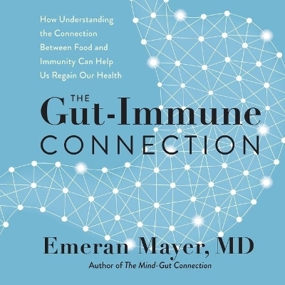 The Gut-Immune Connection - Emeran Mayer