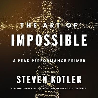 The Art of Impossible Lib/E - Steven Kotler