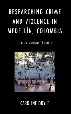 Researching Crime and Violence in Medellín, Colombia - Caroline Doyle