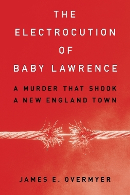 The Electrocution of Baby Lawrence - James E. Overmyer