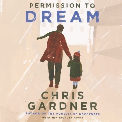 Permission to Dream - Mim Eichler Rivas, Chris Gardner