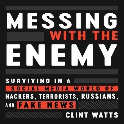 Messing with the Enemy - Clint Watts