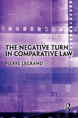 The Negative Turn in Comparative Law - Pierre Legrand