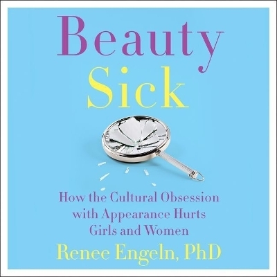 Beauty Sick Lib/E - Renee Engeln Phd