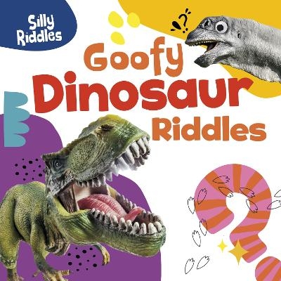 Goofy Dinosaur Riddles - A. J. Sautter