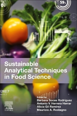 Sustainable Analytical Techniques in Food Science - Bárbara Socas Rodríguez, Antonio V. Herrera Herrar, Alicia Gil Ramírez, Mauricio A. Rostagno