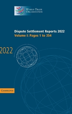 Dispute Settlement Reports 2022: Volume 1, Pages 1 to 354 -  World Trade Organization