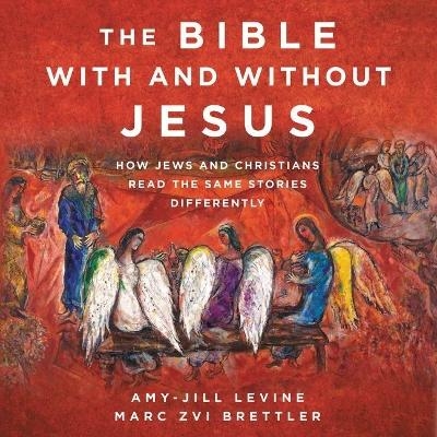 The Bible with and Without Jesus Lib/E - Amy-Jill Levine, Marc Zvi Brettler