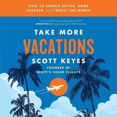 Take More Vacations - Scott Keyes