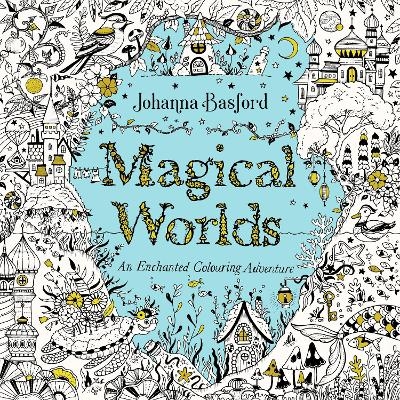 Magical Worlds - Johanna Basford