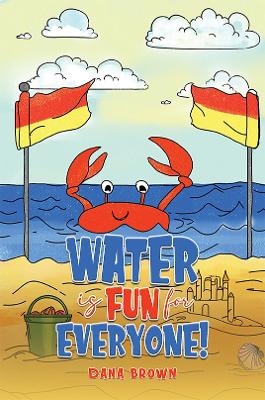 Water is Fun for Everyone! - Dana Brown